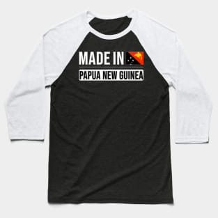 Made In Papua New Guinea - Gift for Papua New Guinean With Roots From Papua New Guinea Baseball T-Shirt